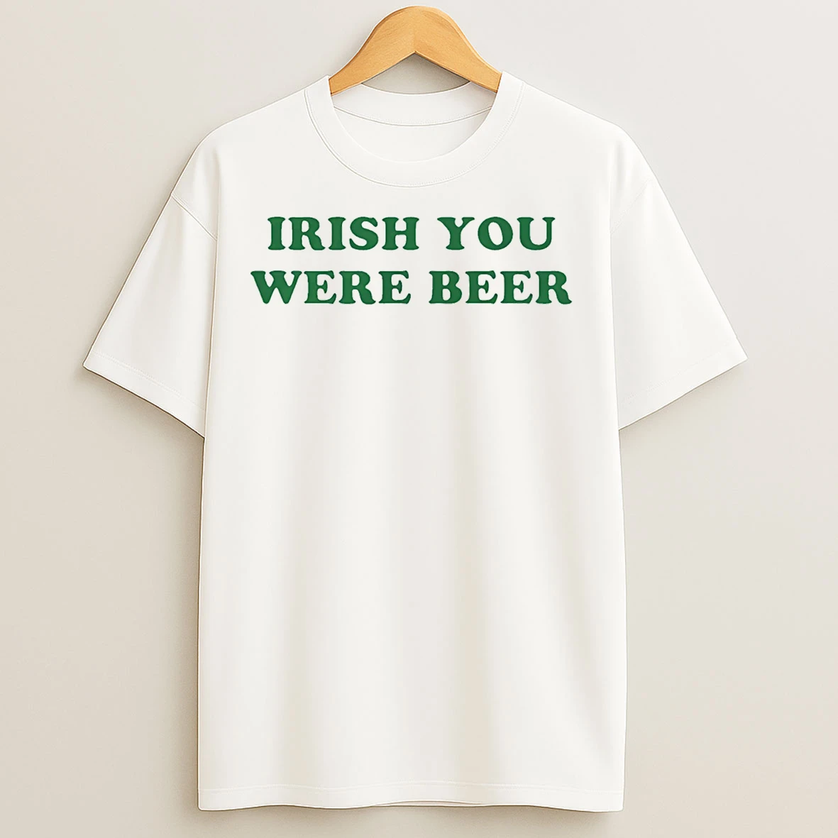 Classic Irish You Were Beer St Patricks Day T Shirts