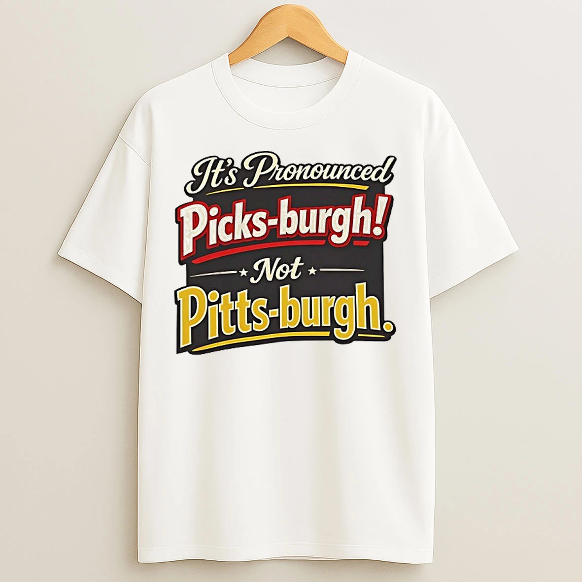Classic Its Pronounced Picks Burgh Not Pitts Burgh T Shirts