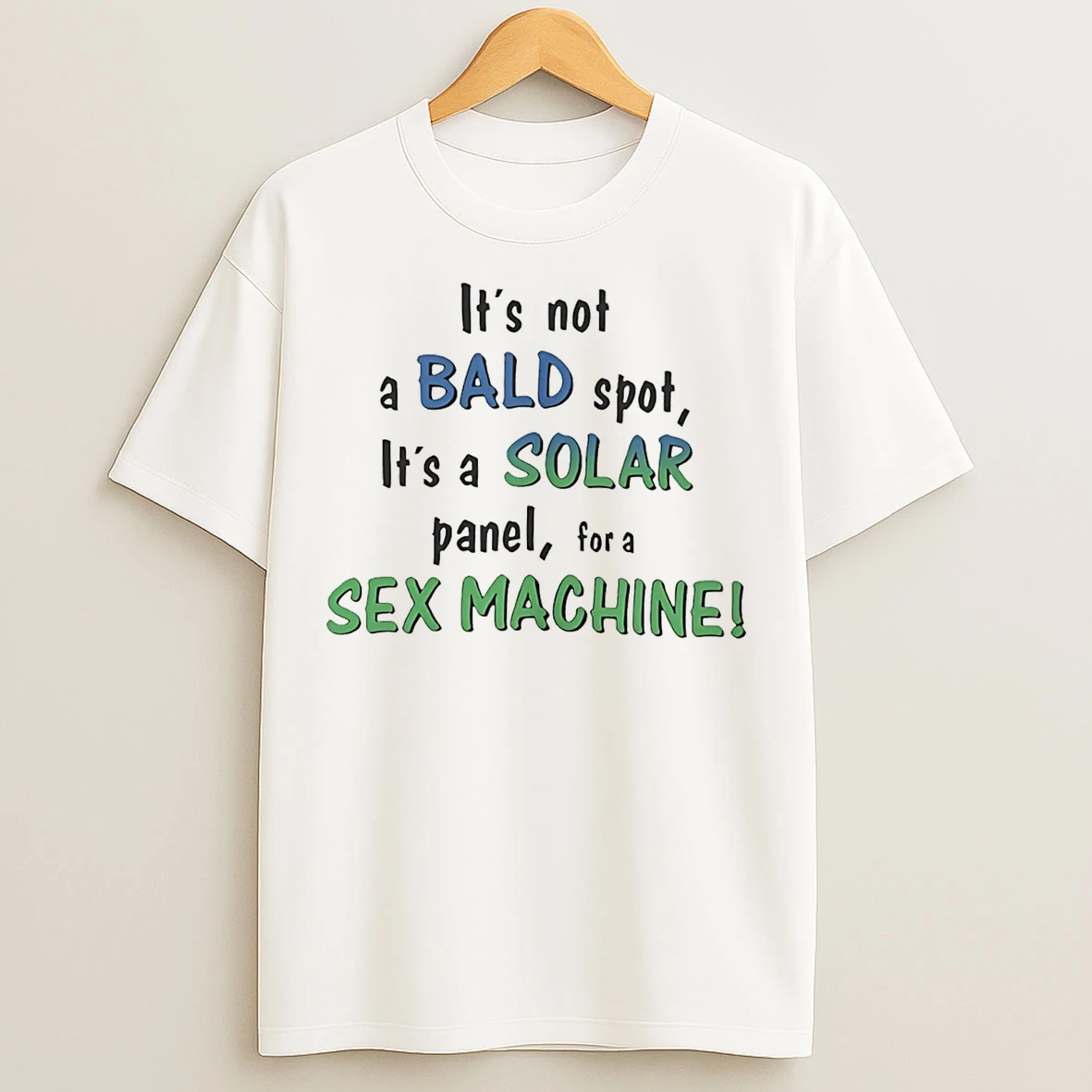 Classic Its Not A Bald Spot Its A Solar Panel For A Sex Machine T Shirts
