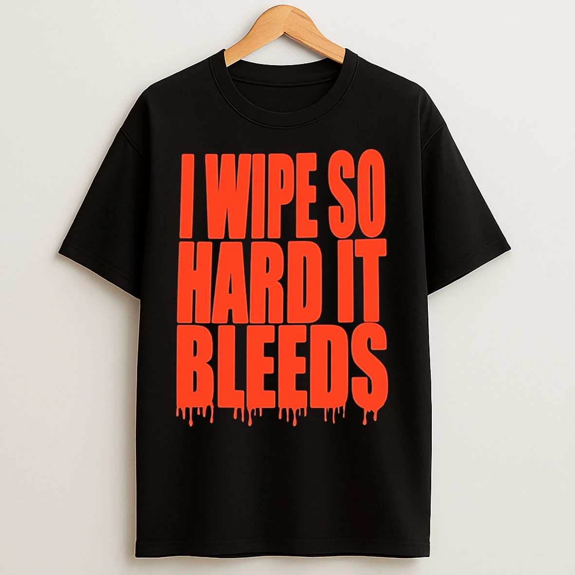 Classic Jonny Razer I Wipe So Hard It Bleeds T Shirts