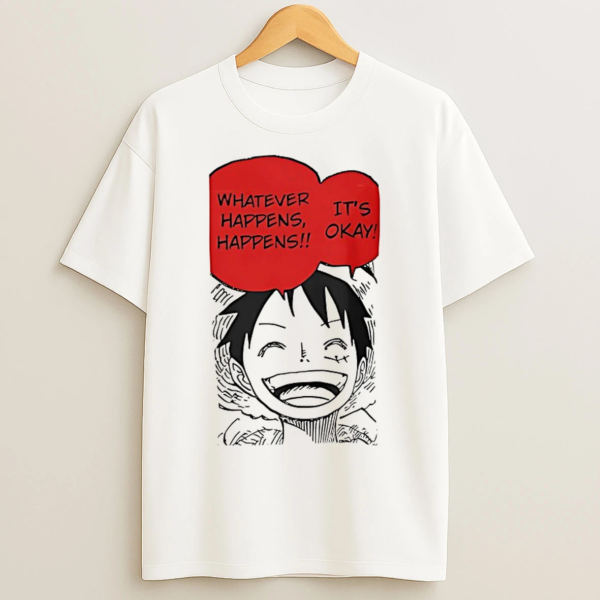 Classic Luffy Whatever Happens Happens Its Okay T Shirts
