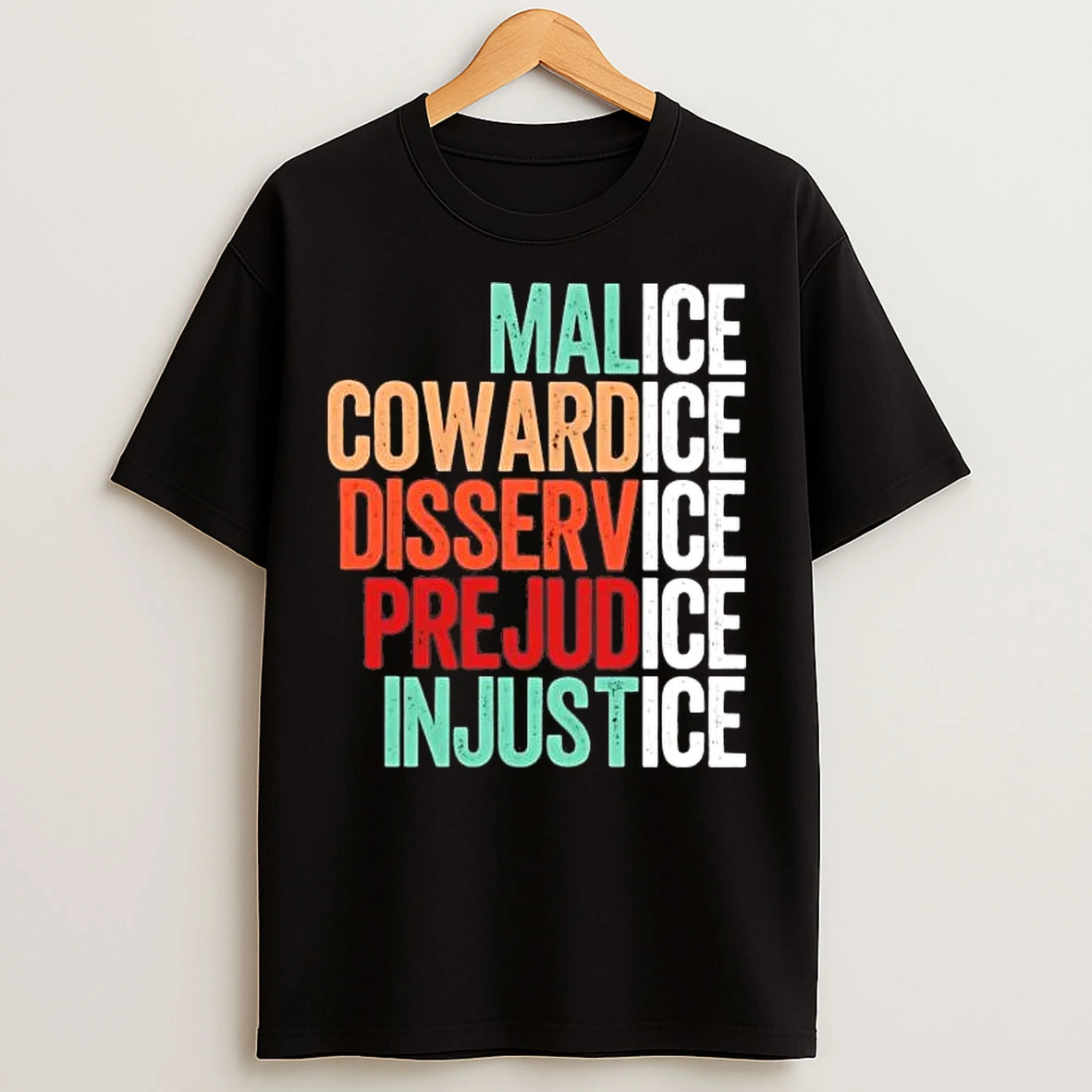 Classic Malice Cowardice Disservice Prejudice Injustice Tee T Shirts