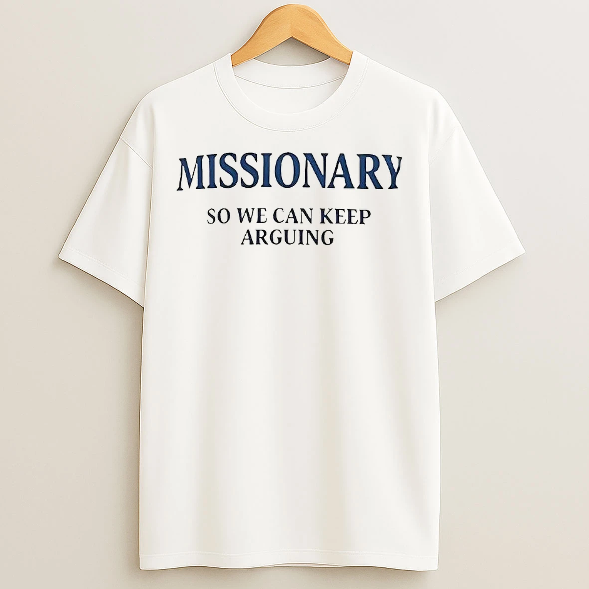 Classic Missionary So We Can Keep Arguing Tee T Shirts