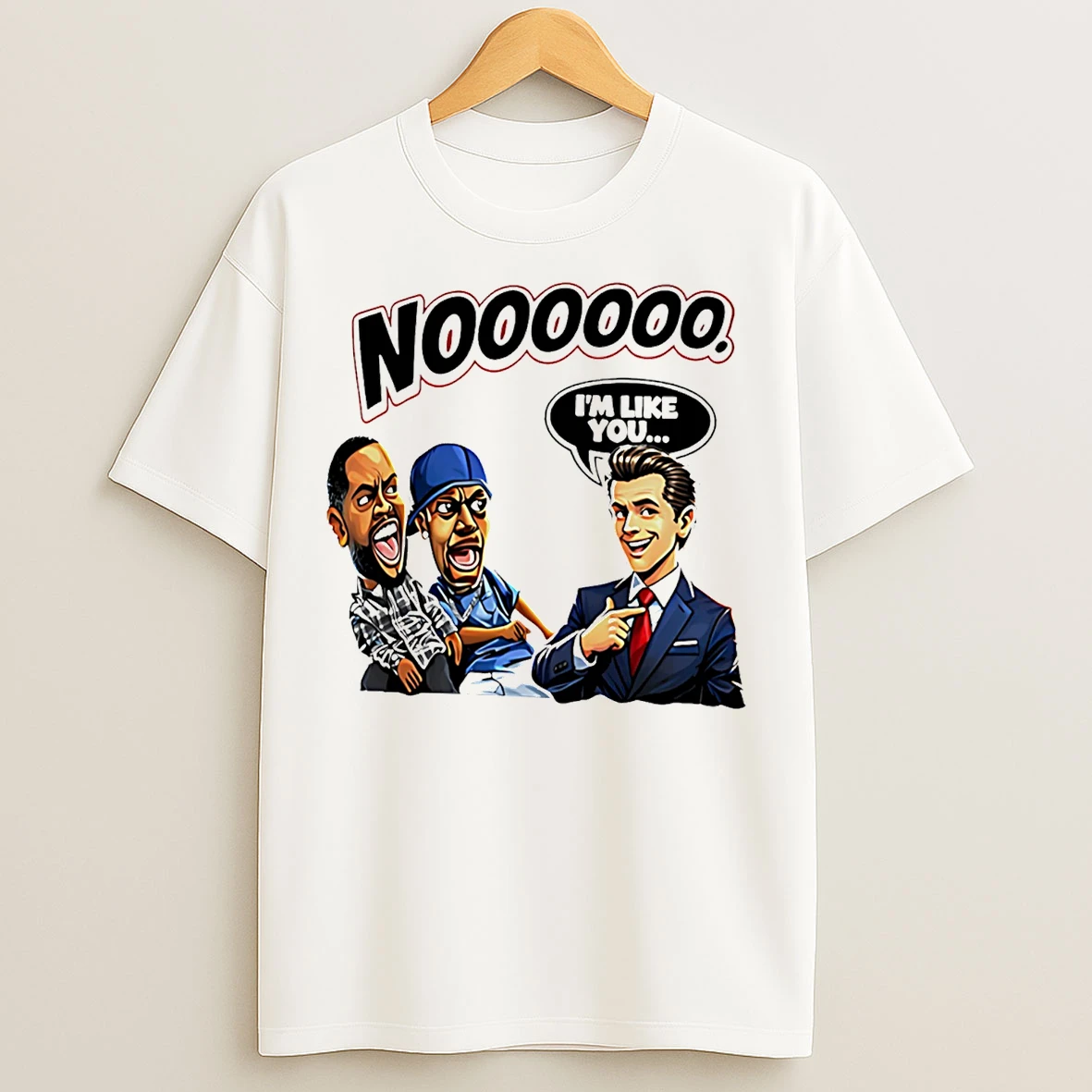 Classic Nooooo Gavin Newsom Im Like You Funny T Shirts