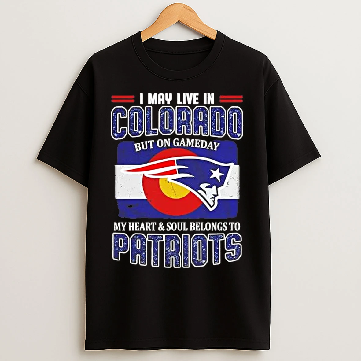 Classic On Gameday My Heart And Soul Belongs To Patriots I May Live In Colorado T Shirts