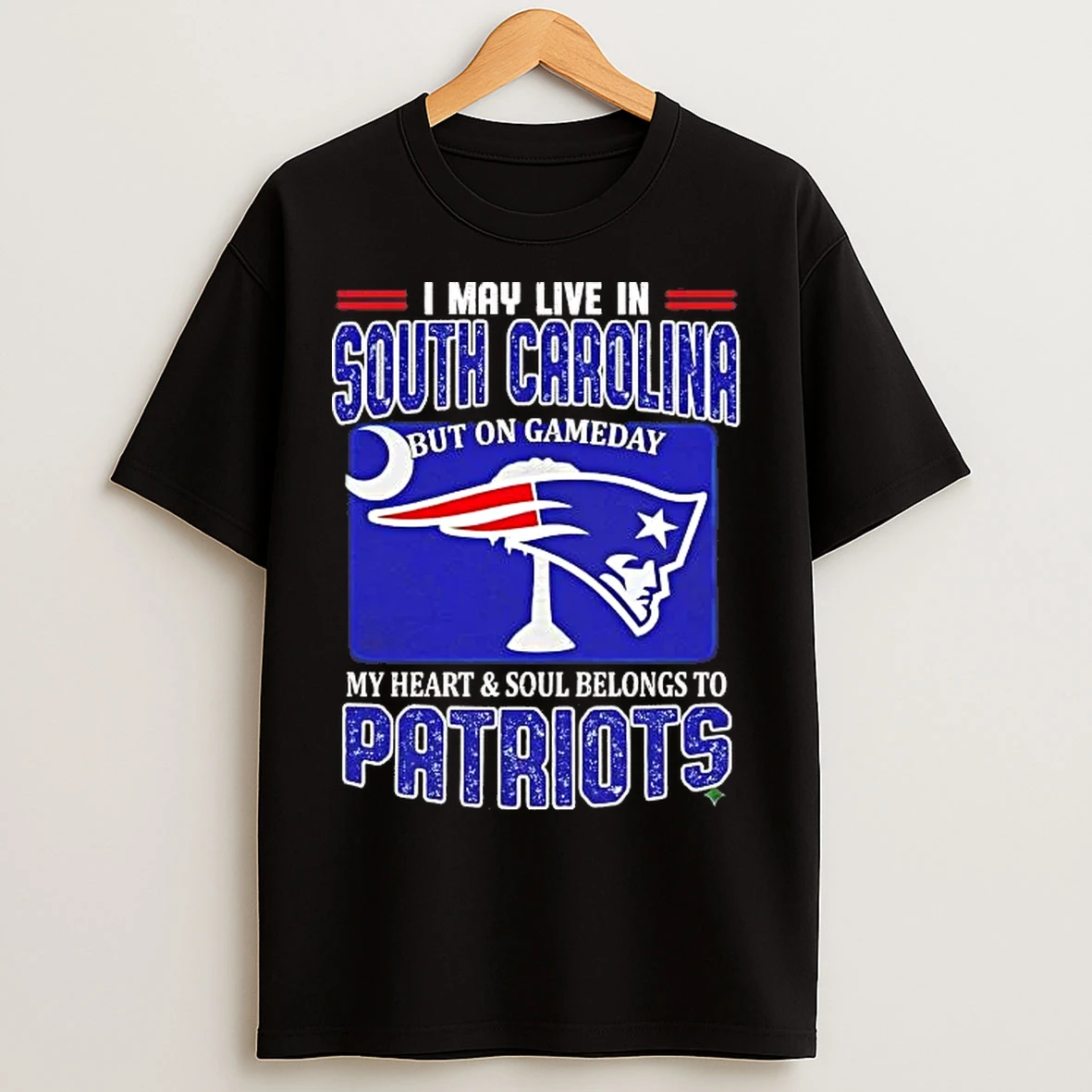 Classic On Gameday My Heart And Soul Belongs To Patriots I May Live In South Carolina T Shirts
