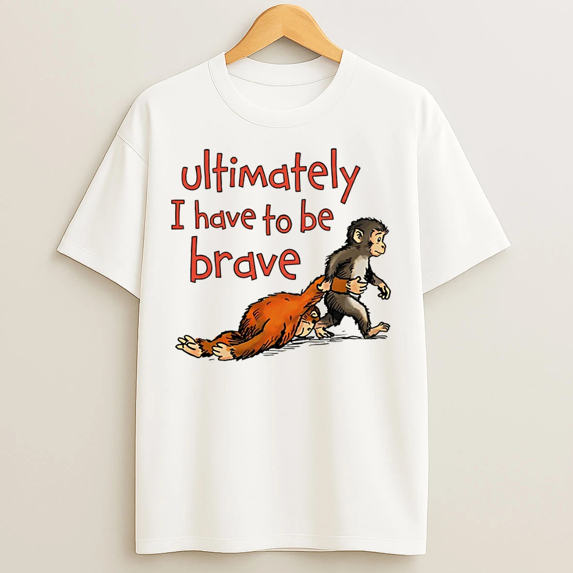 Classic Panchi Ultimately I Have To Be Brave T Shirts