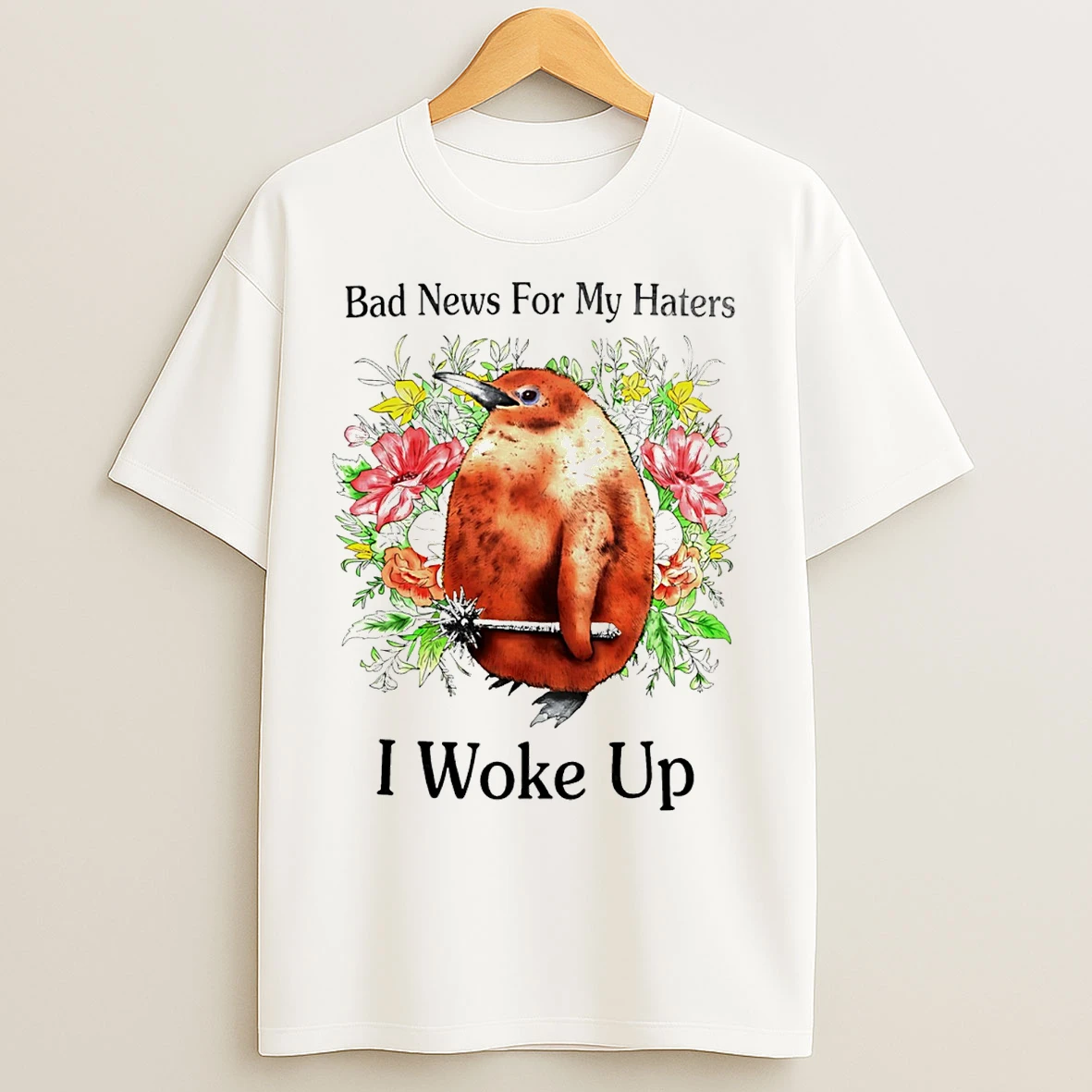 Classic Penguin Bad News For My Haters I Woke Up T Shirts