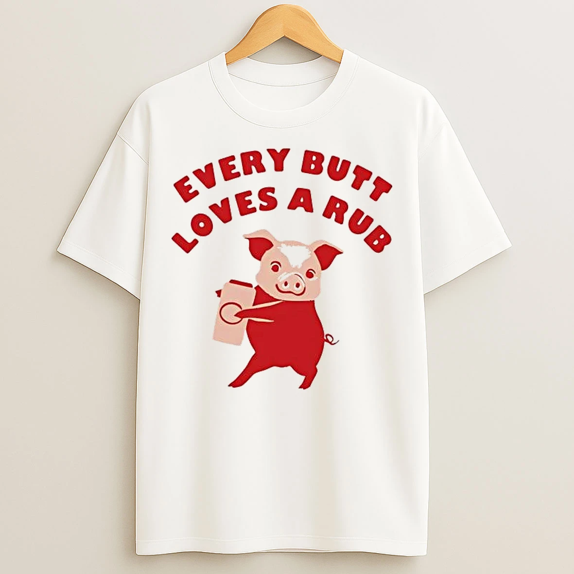 Classic Pig Every Butt Loves A Rub T Shirts