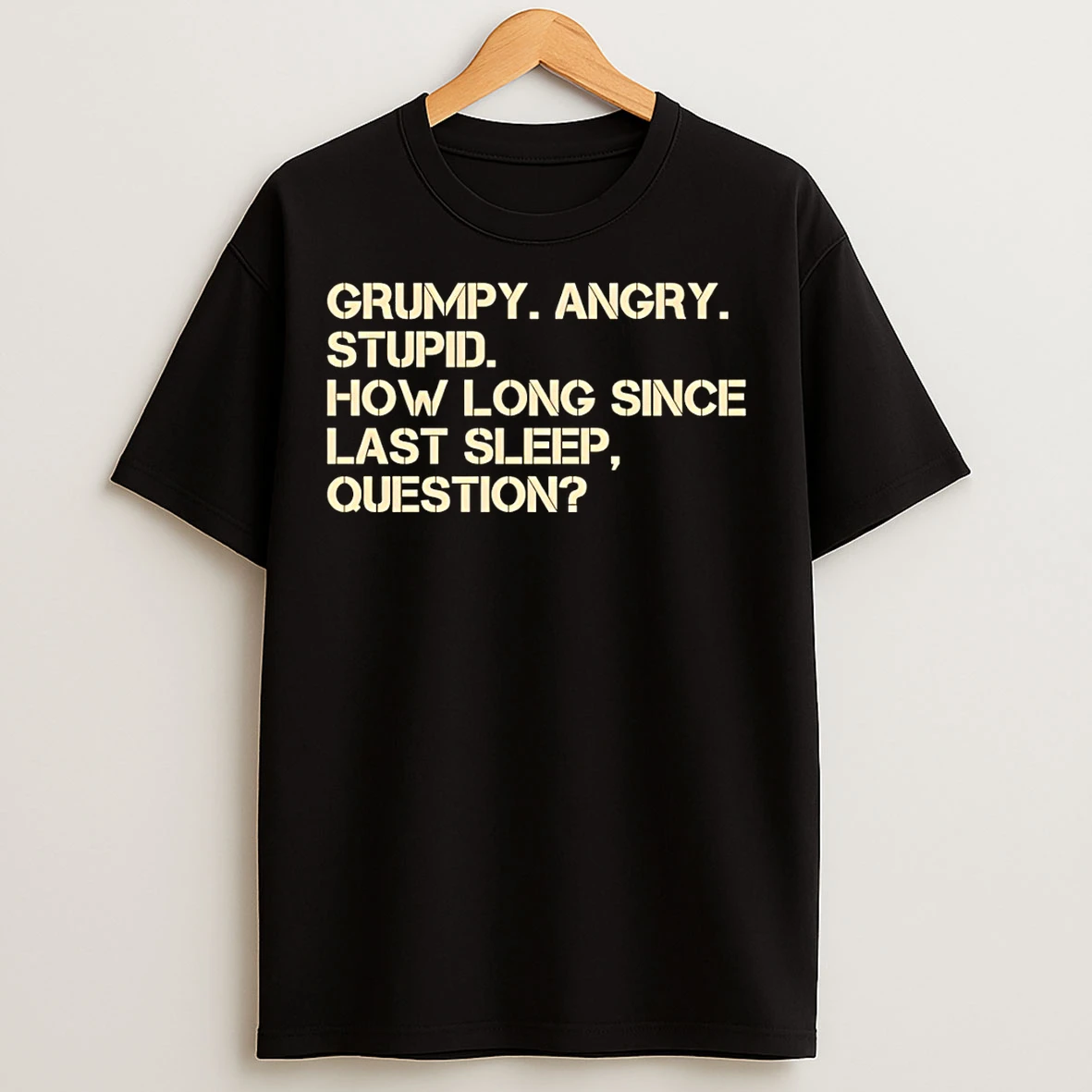 Classic Project Hail Mary Grumpy Angry Stupid How Long Since Last Sleep Question T Shirts