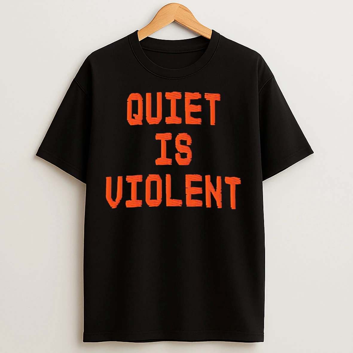 Classic Quiet Is Violent T Shirts