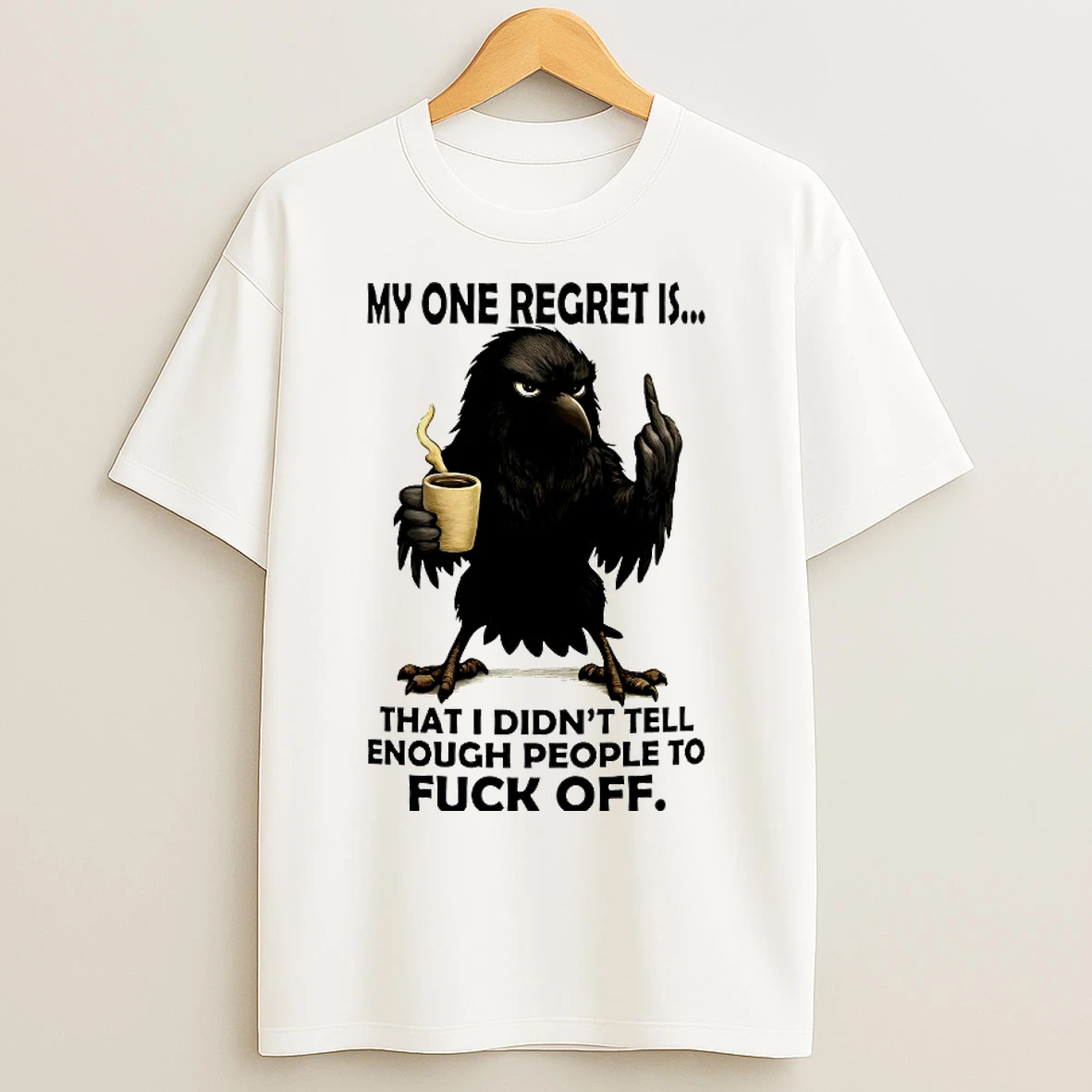 Classic Raven My Regret Is That I Didnt Tell Enough People To Fuck Off T Shirts