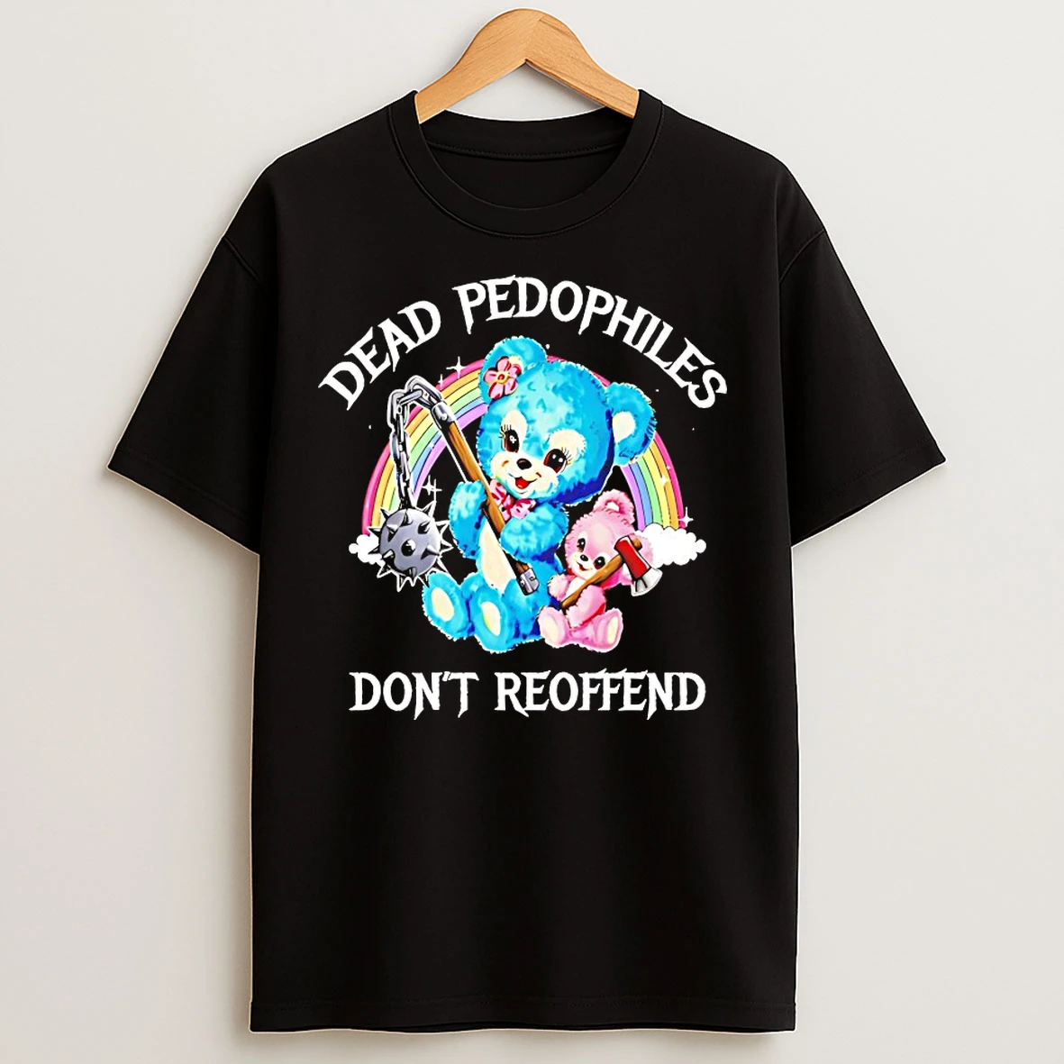 Classic Sarcastic Bear Dead Pedophiles Dont Reoffend T Shirts