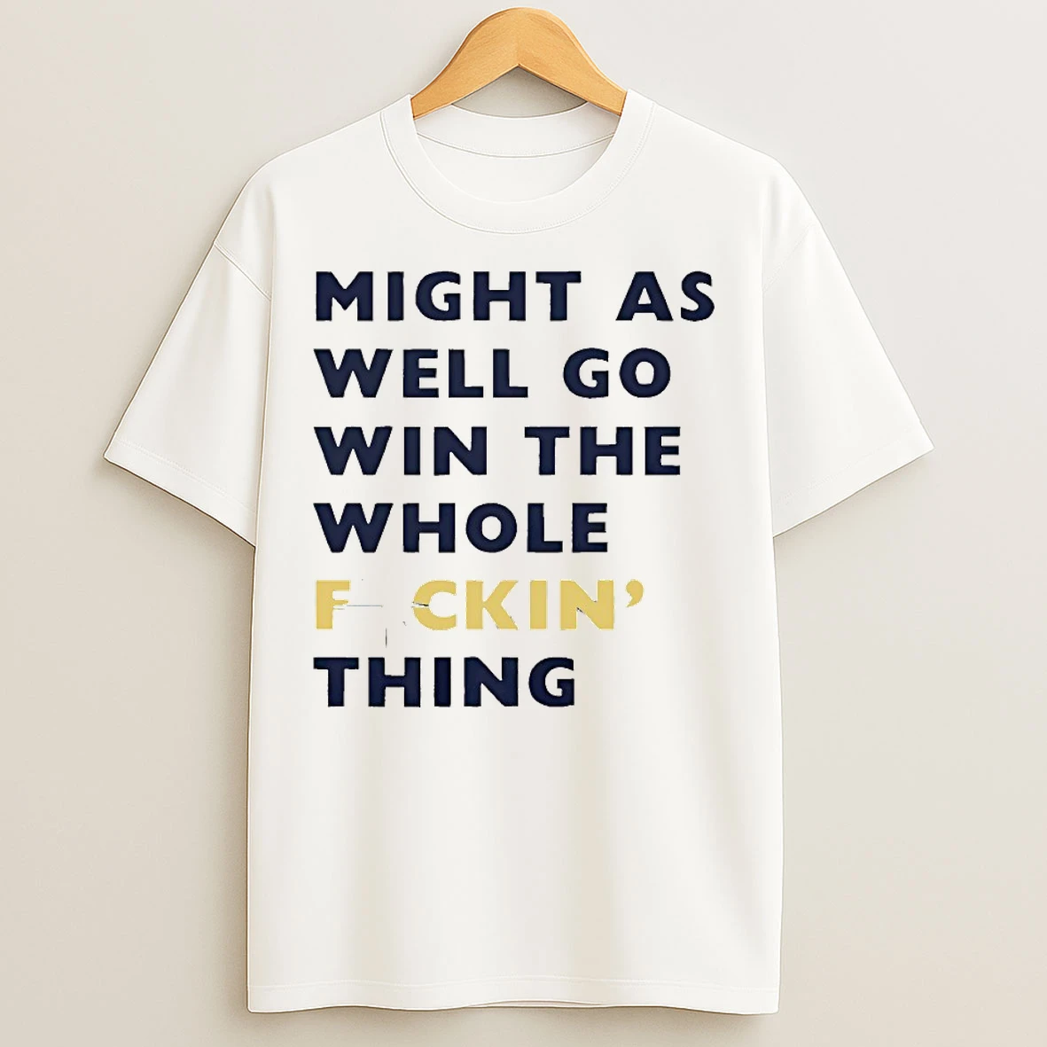 Classic Seattle Mariners Might As Well Go Win The Whole Fuckin Thing T Shirts