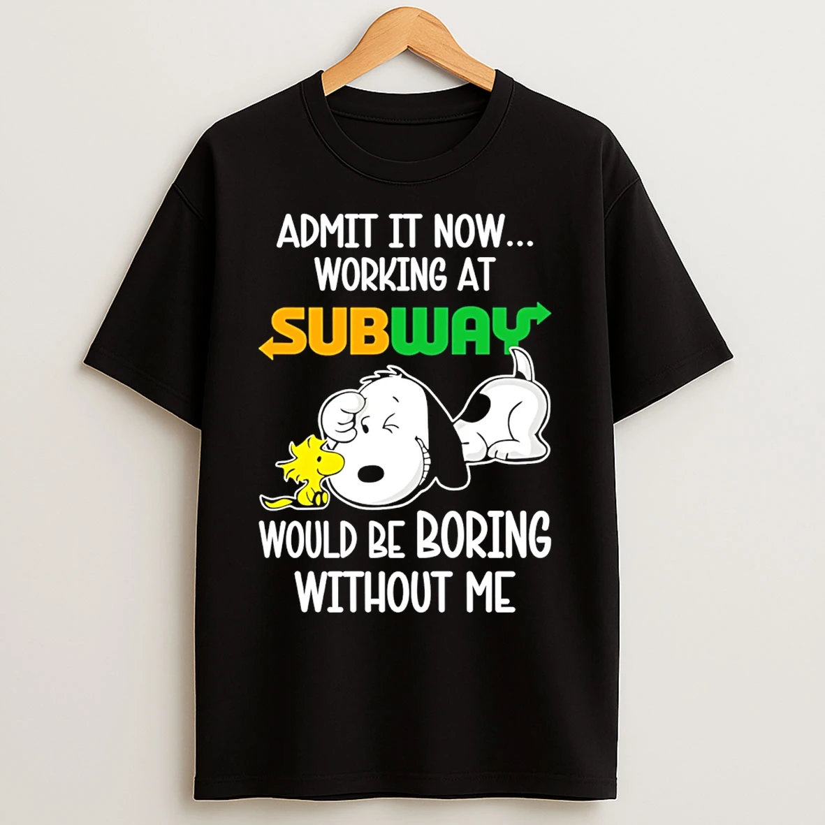Classic Subway X Snoopy Admit It Life Would Be Boring Without Me T Shirts