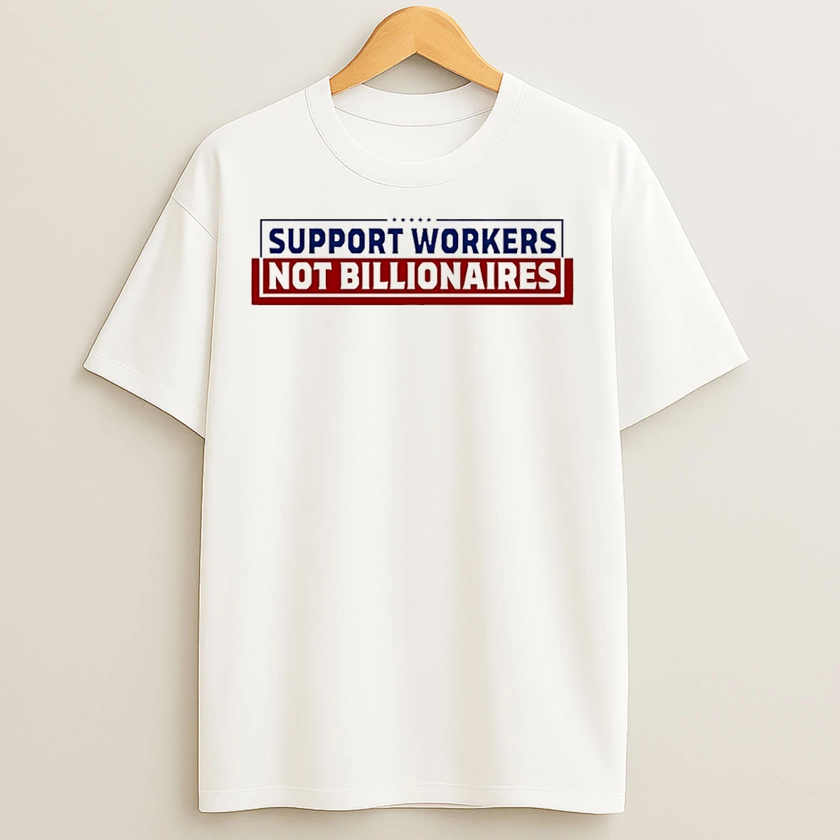 Classic Support Workers Not Billionaires T Shirts