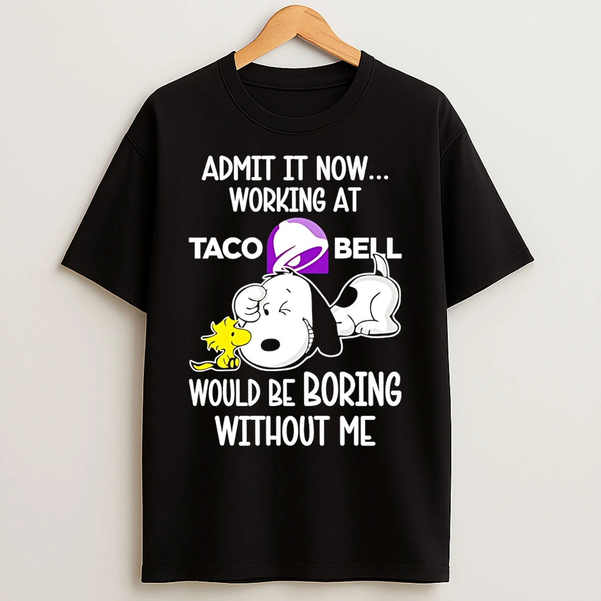Classic Taco Bell X Snoopy Admit It Life Would Be Boring Without Me T Shirts