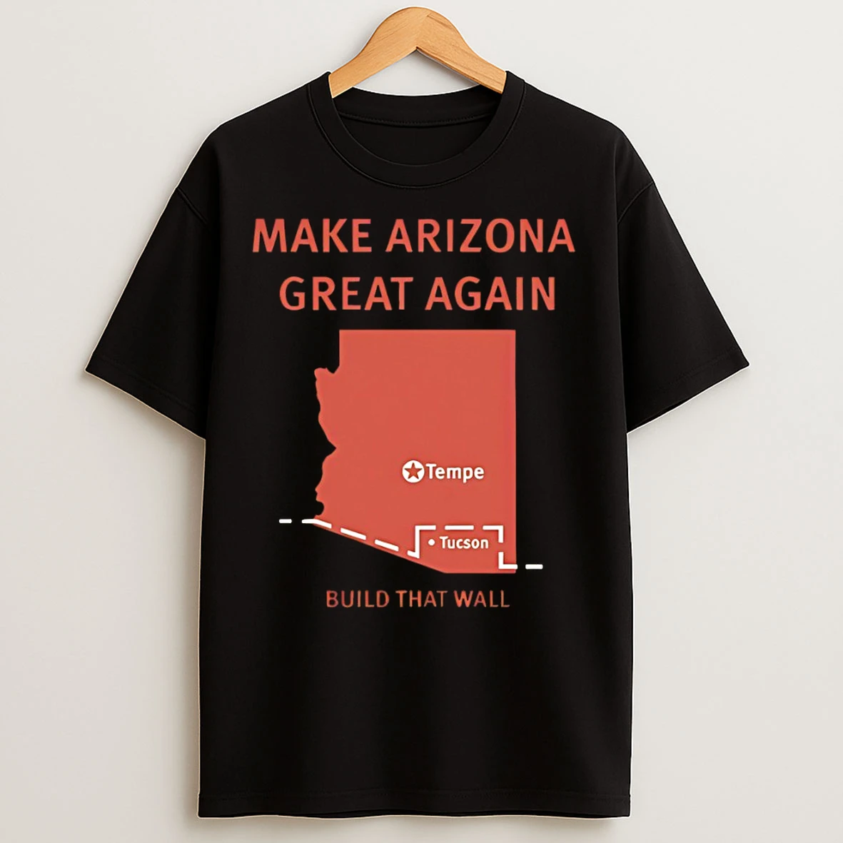 Classic Tempe Tucson Make Arizona Great Again Build That Wall Map T Shirts