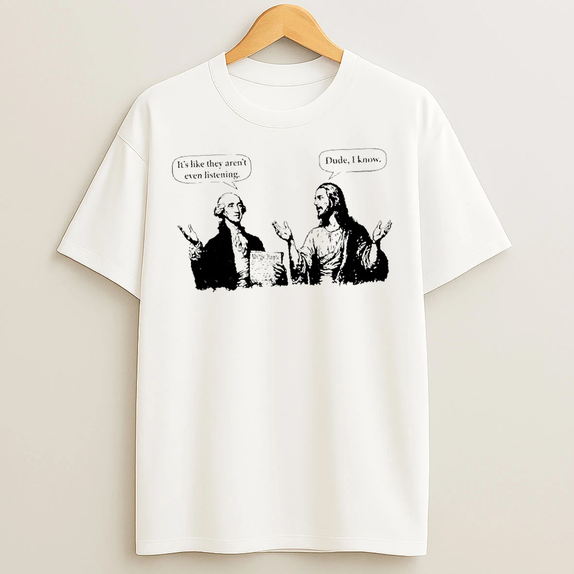 Classic They Arent Listening Funny Jesus Washington T Shirts