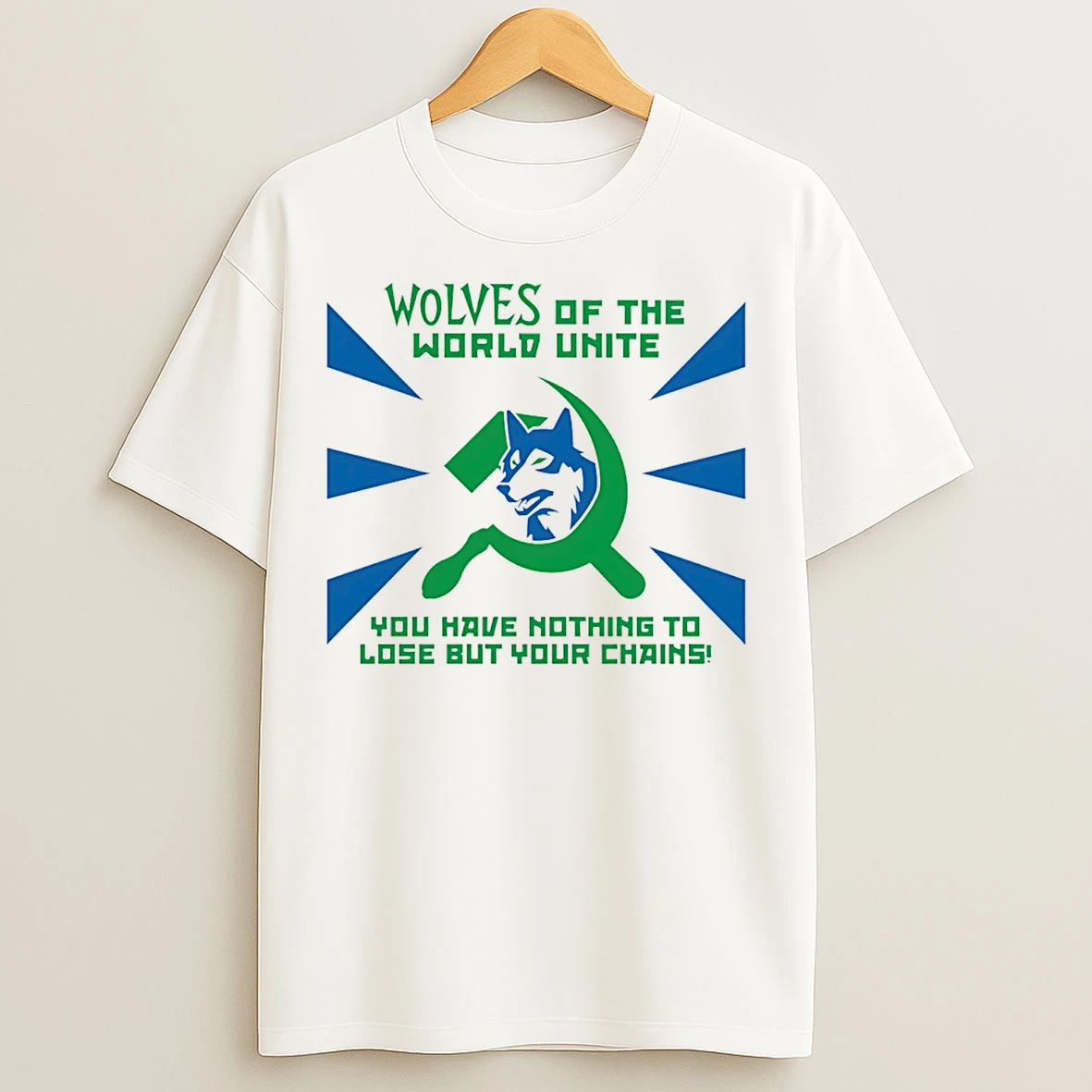 Classic Timberwolves Of The World Unite You Have Nothing To Lose But Your Chains T Shirts