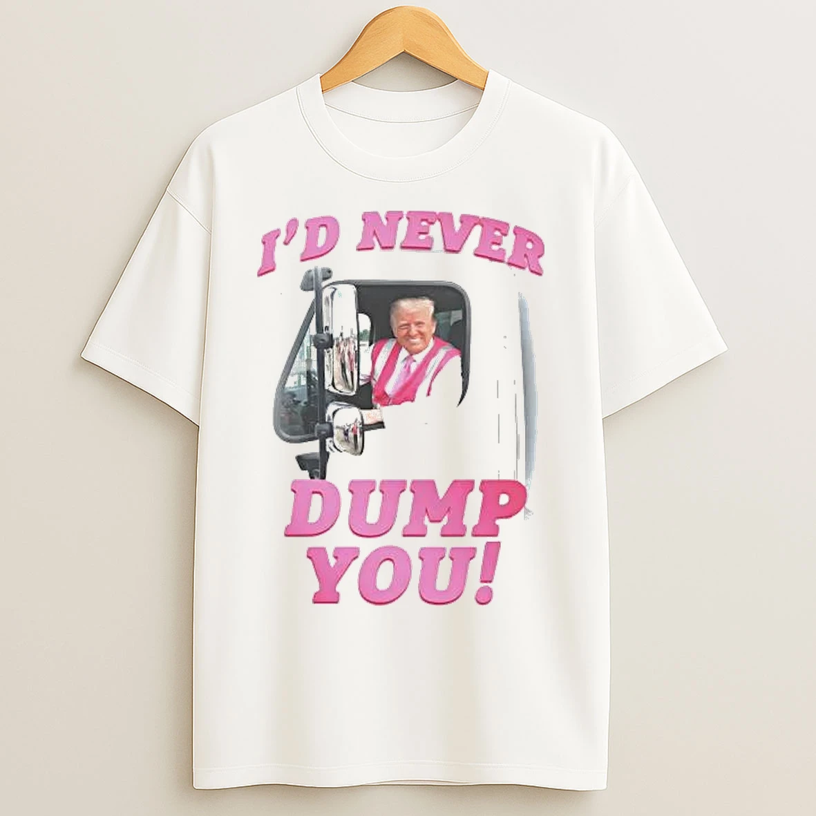 Classic Trump Garbage Id Never Dump You T Shirts