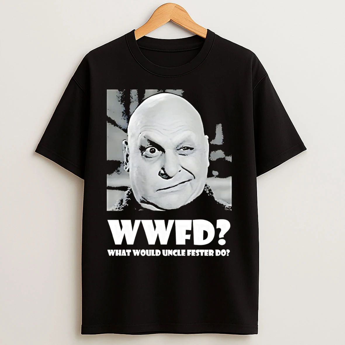 Classic Uncle Fester The Addams Family Wwfd What Would Uncle Fester Do T Shirts
