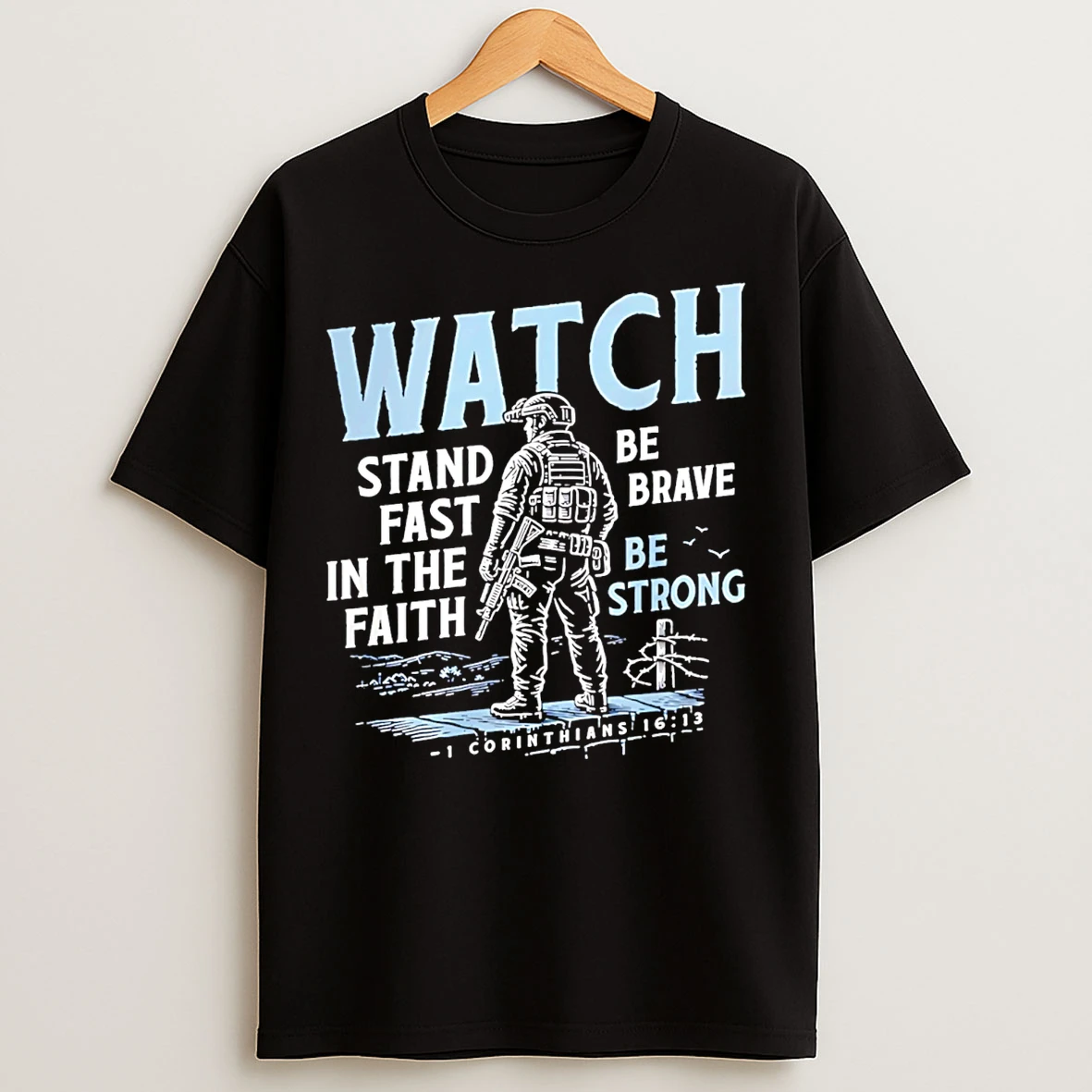 Classic Watch Stand Fast In The Faith Be Brave Be Strong T Shirts