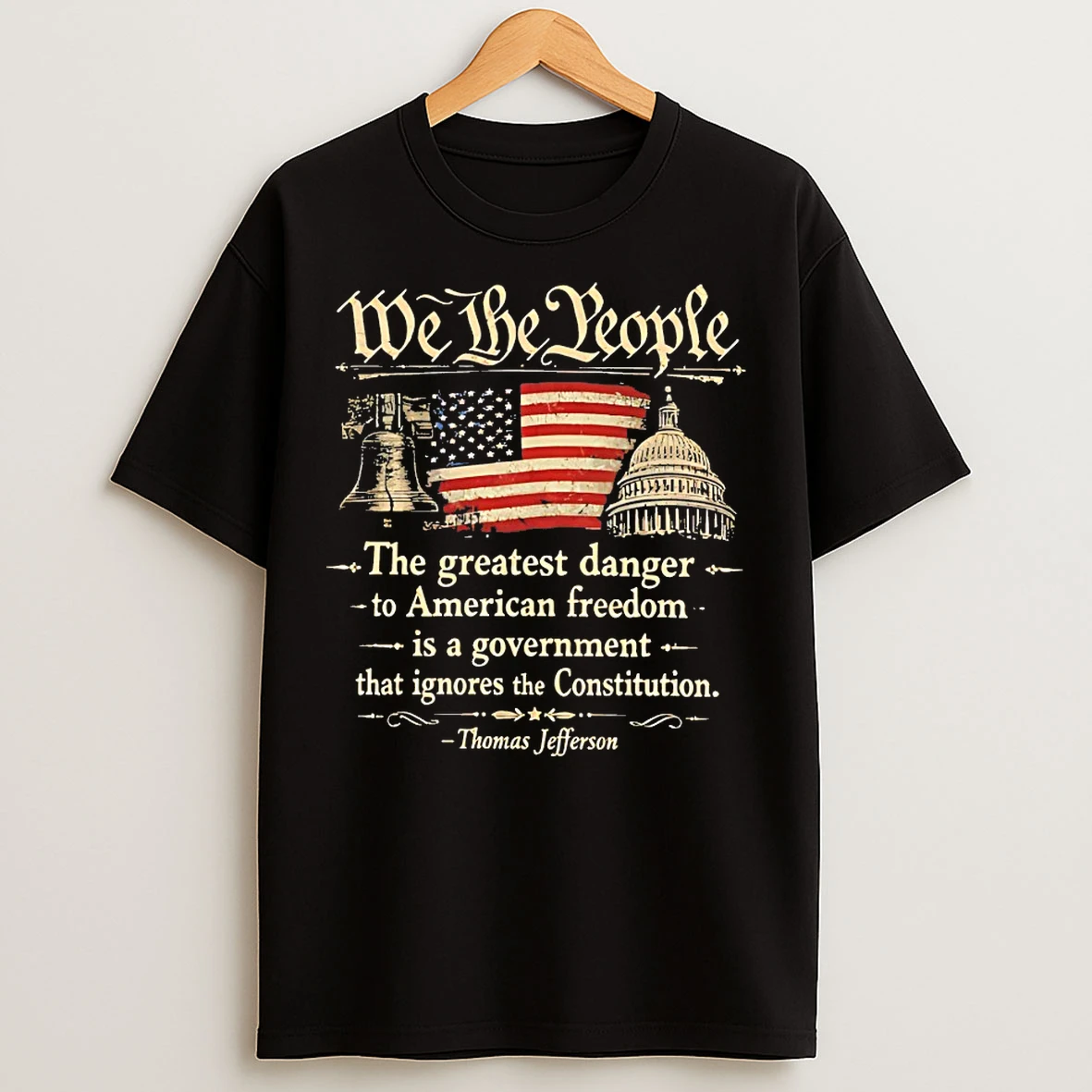 Classic We The People The Greatest Danger To American Freedom T Shirts