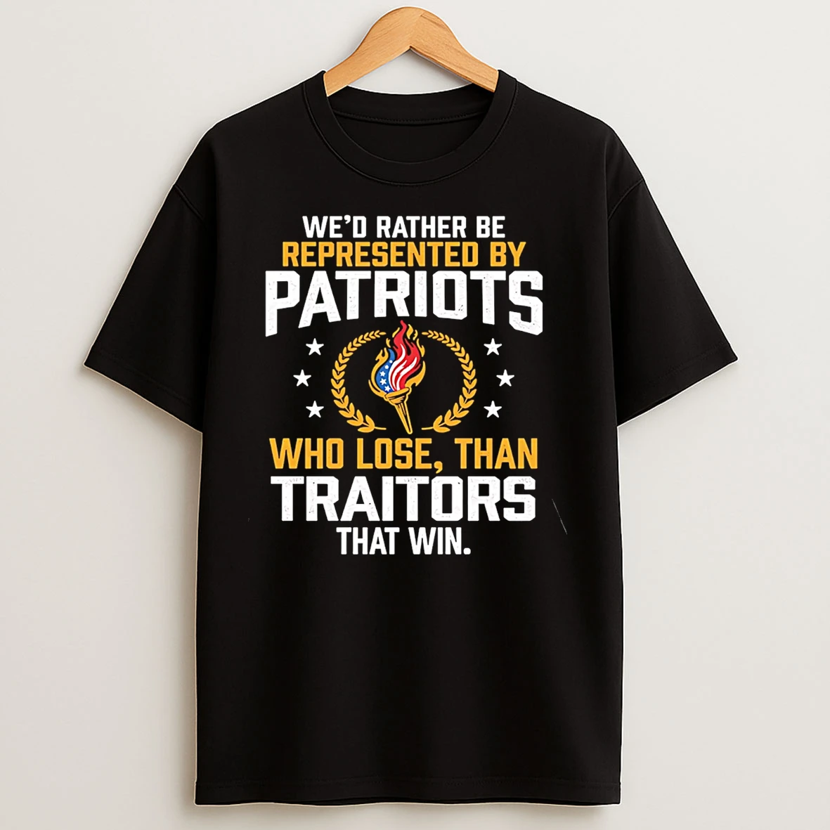 Classic Wed Rather Be Represented By Patriots Who Lose Than Traitors That Win Olympic Patriots T Shirts