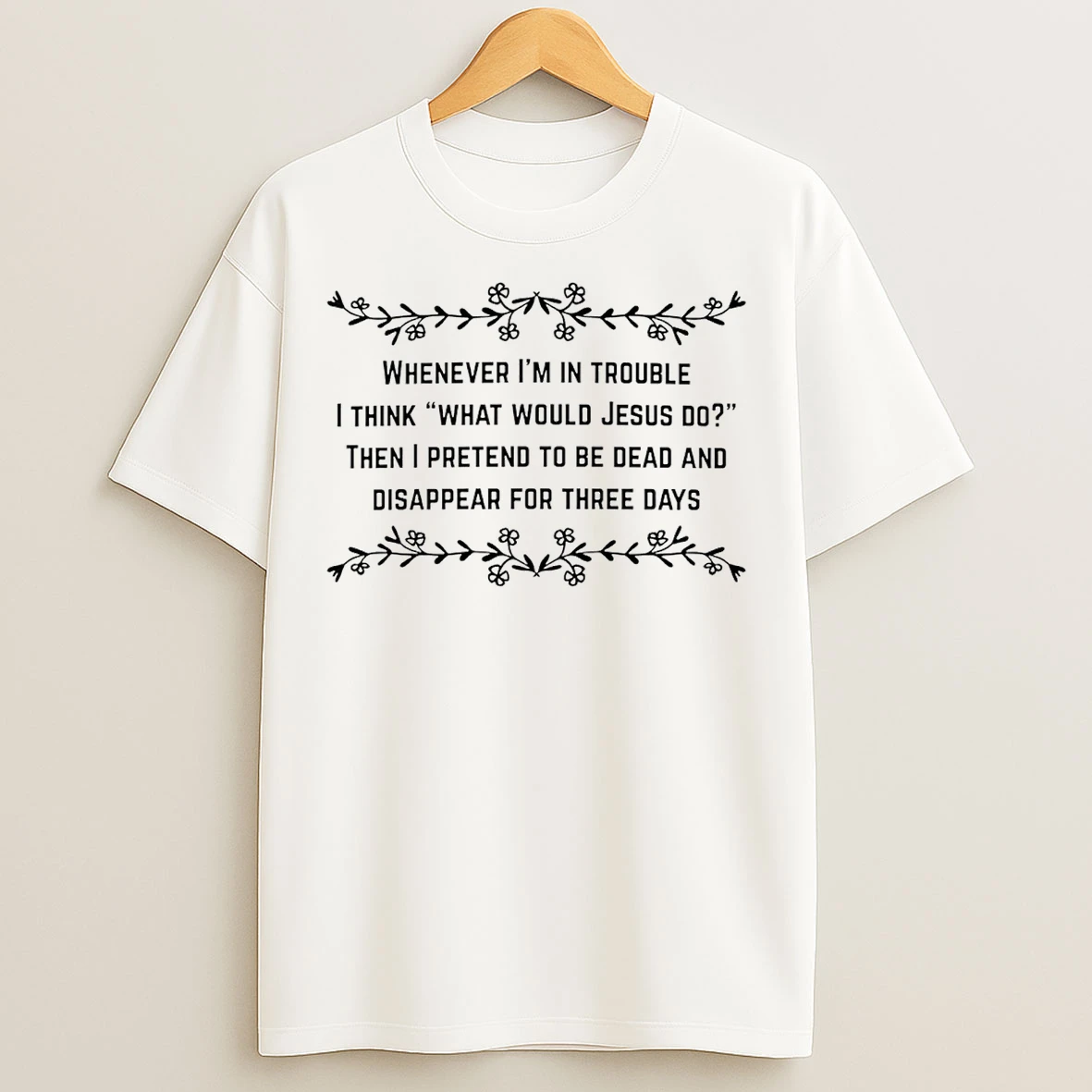 Classic Whenever Im In Trouble I Think What Would Jesus Do T Shirts