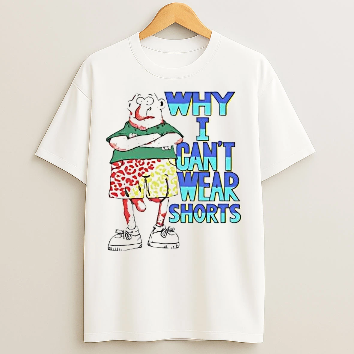 Classic Why I Cant Wear Shorts The Man T Shirts