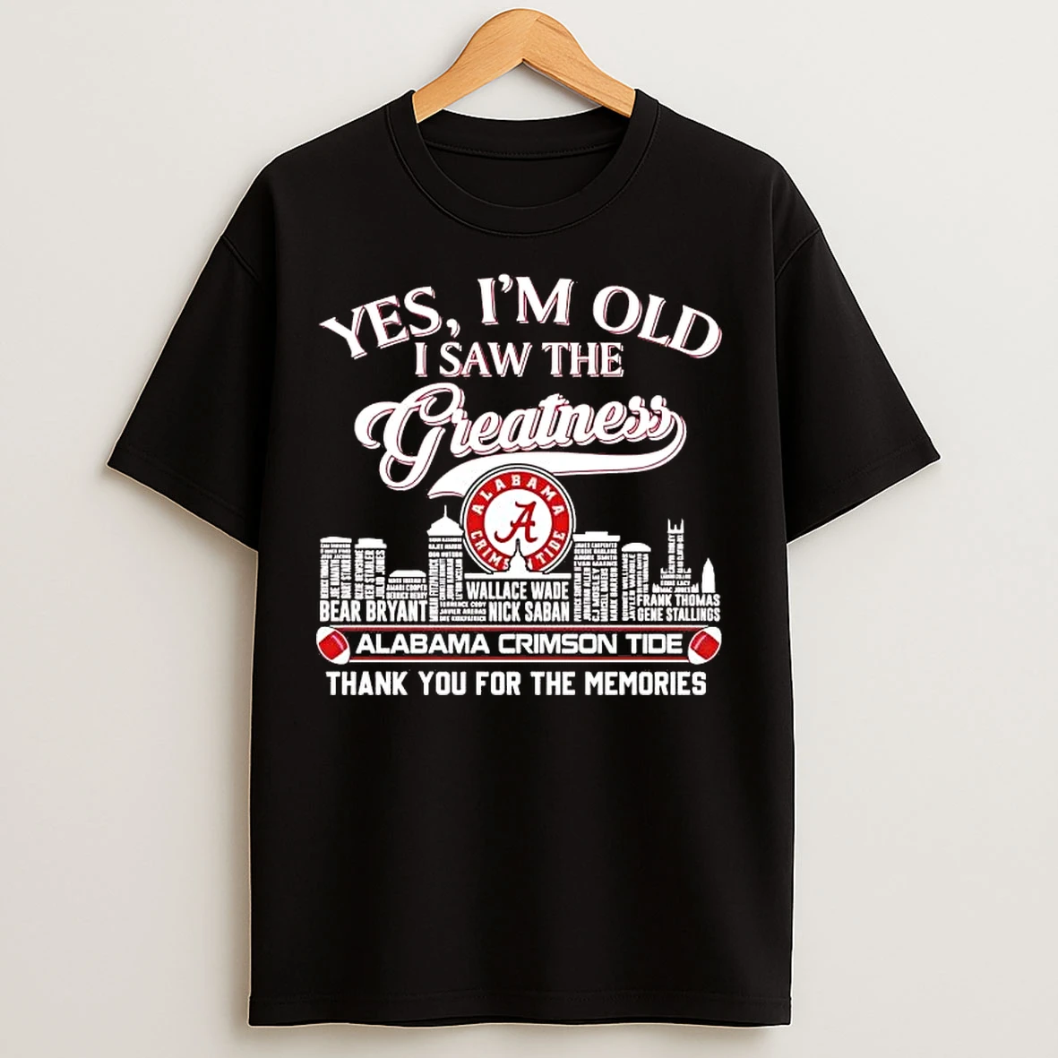 Classic Yes Im Old I Saw The Greatness Alabama Crimson Tide Players Names T Shirts