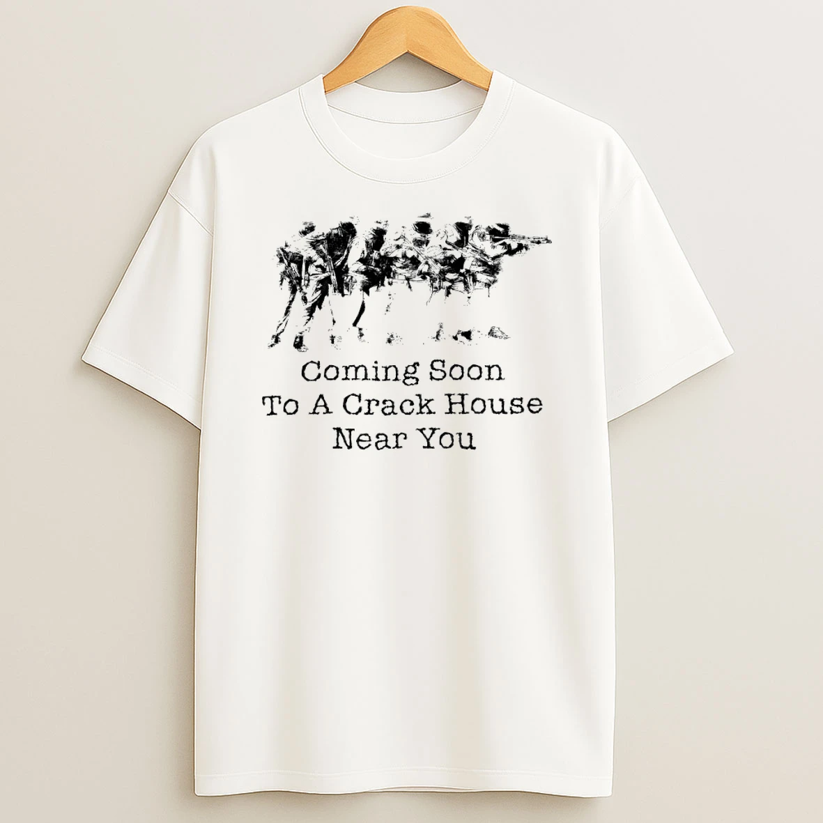 Coming Soon To A Crack House Near You Shirts
