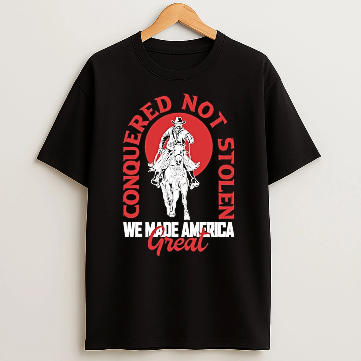 Conquered Not Stolen We Made American Great 2026 Shirts