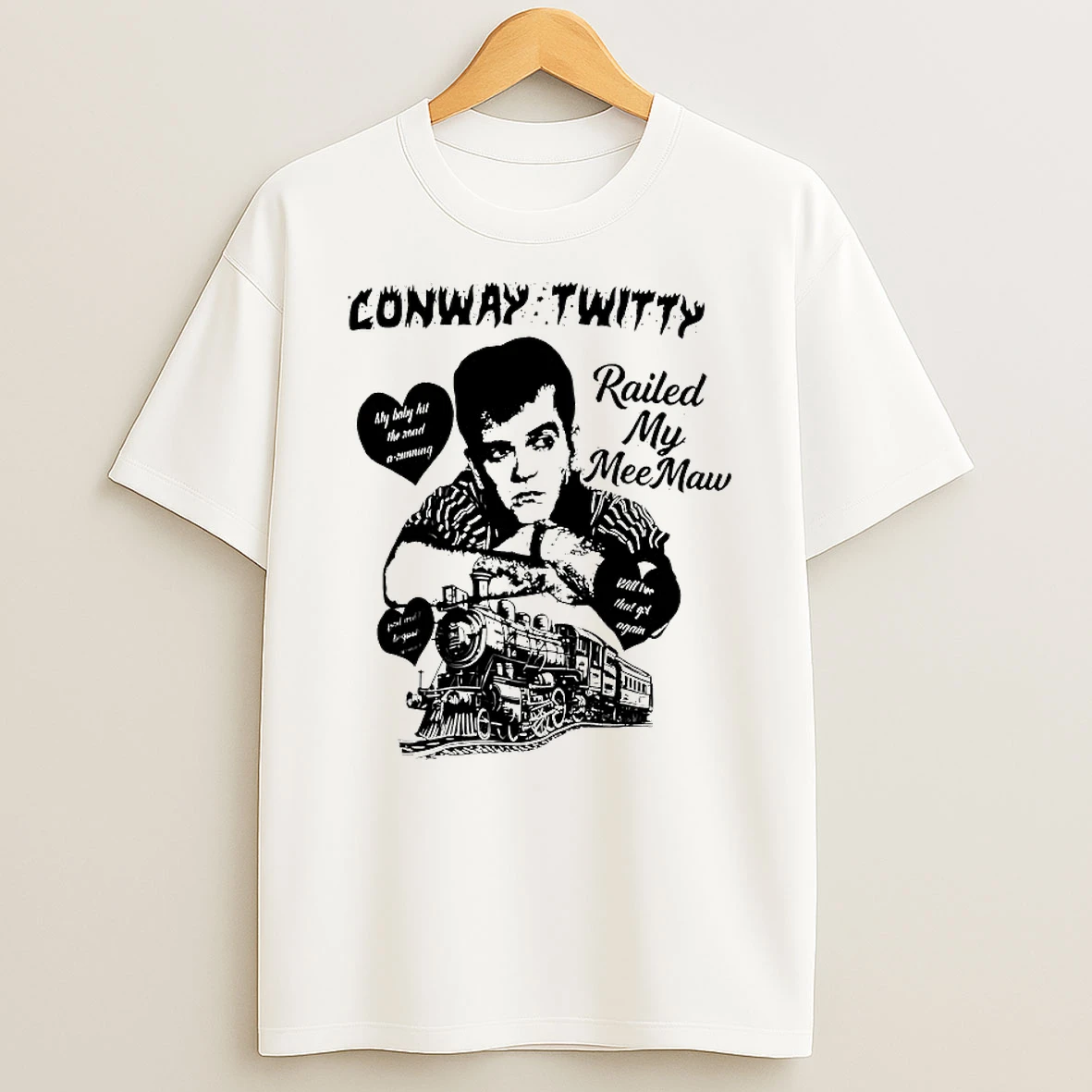 Conway Twitty Railed My Meemaw Shirts