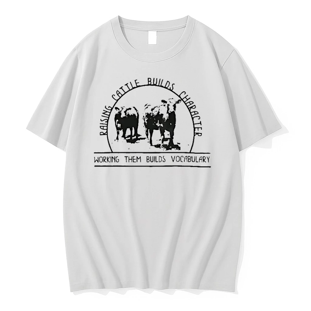 Cow Raising Cattle Builds Character Working Them Builds Vocabulary Shirts