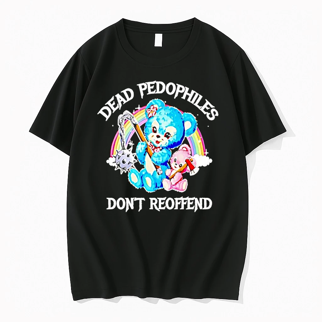Dead Pedophiles Dont Reoffend Bear Shirts