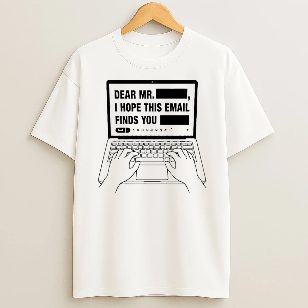Dear Mr Redacted I Hope This Email Finds You Redacted Shirts