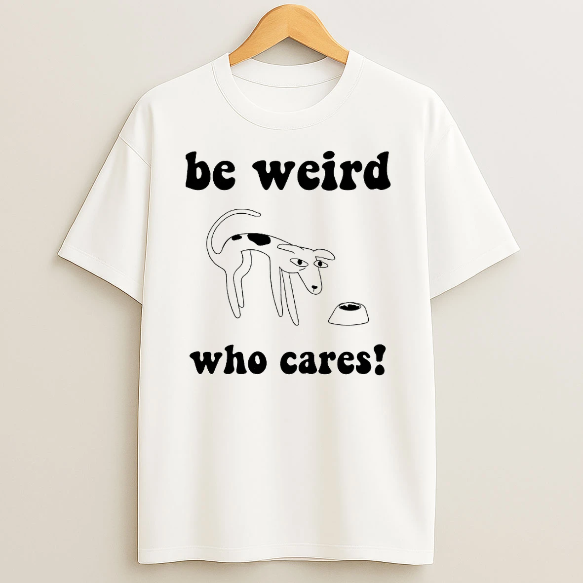 Dog Be Weird Who Cares Shirts