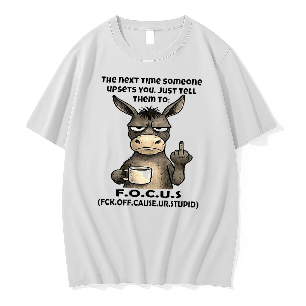 Donkey The Next Time Someone Upsets You Just Tell Them To Focus Woman Shirts