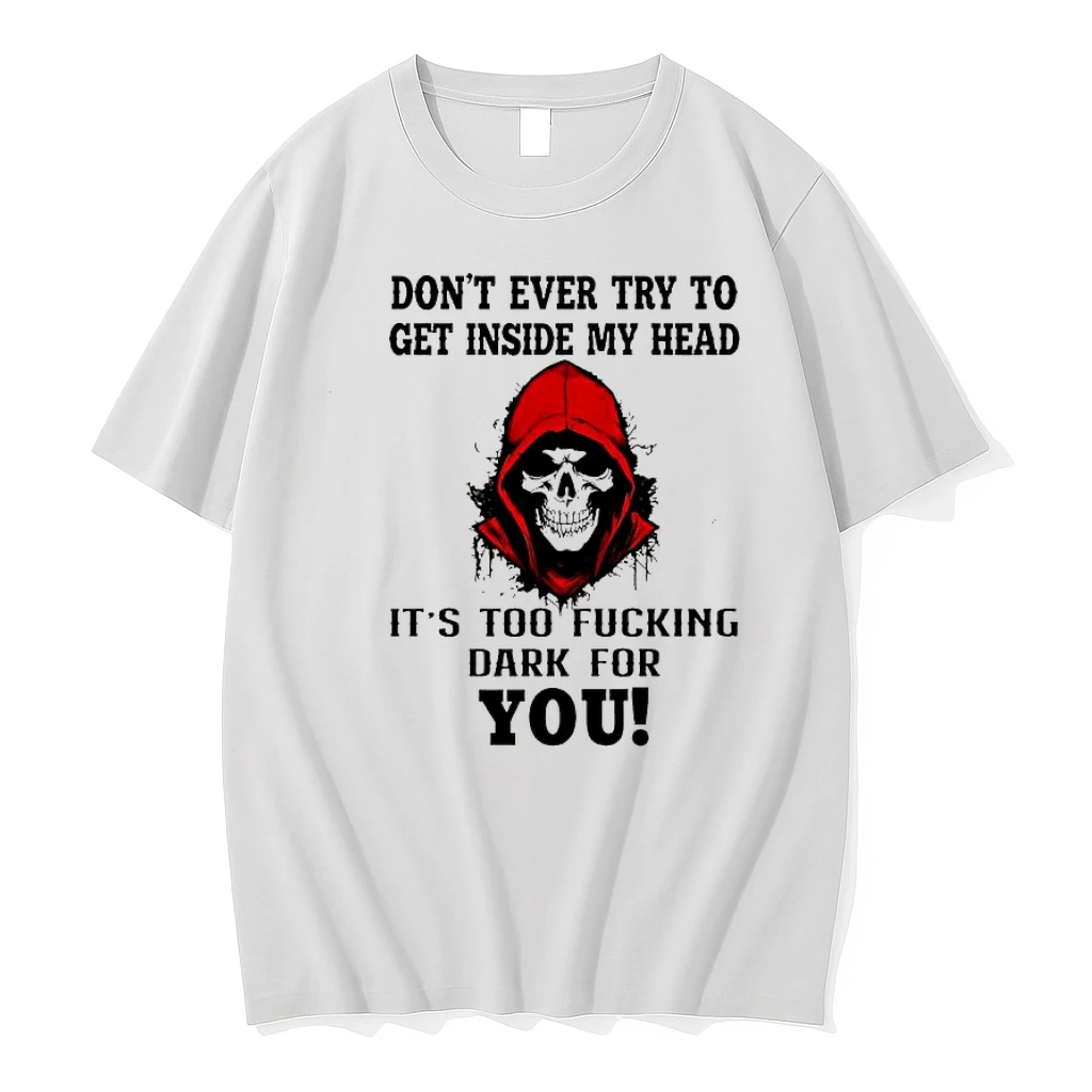 Dont Ever Try To Get Inside My Head Skull Shirts