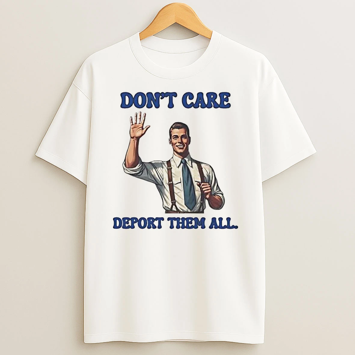 Dont Care Deport Them All Shirts
