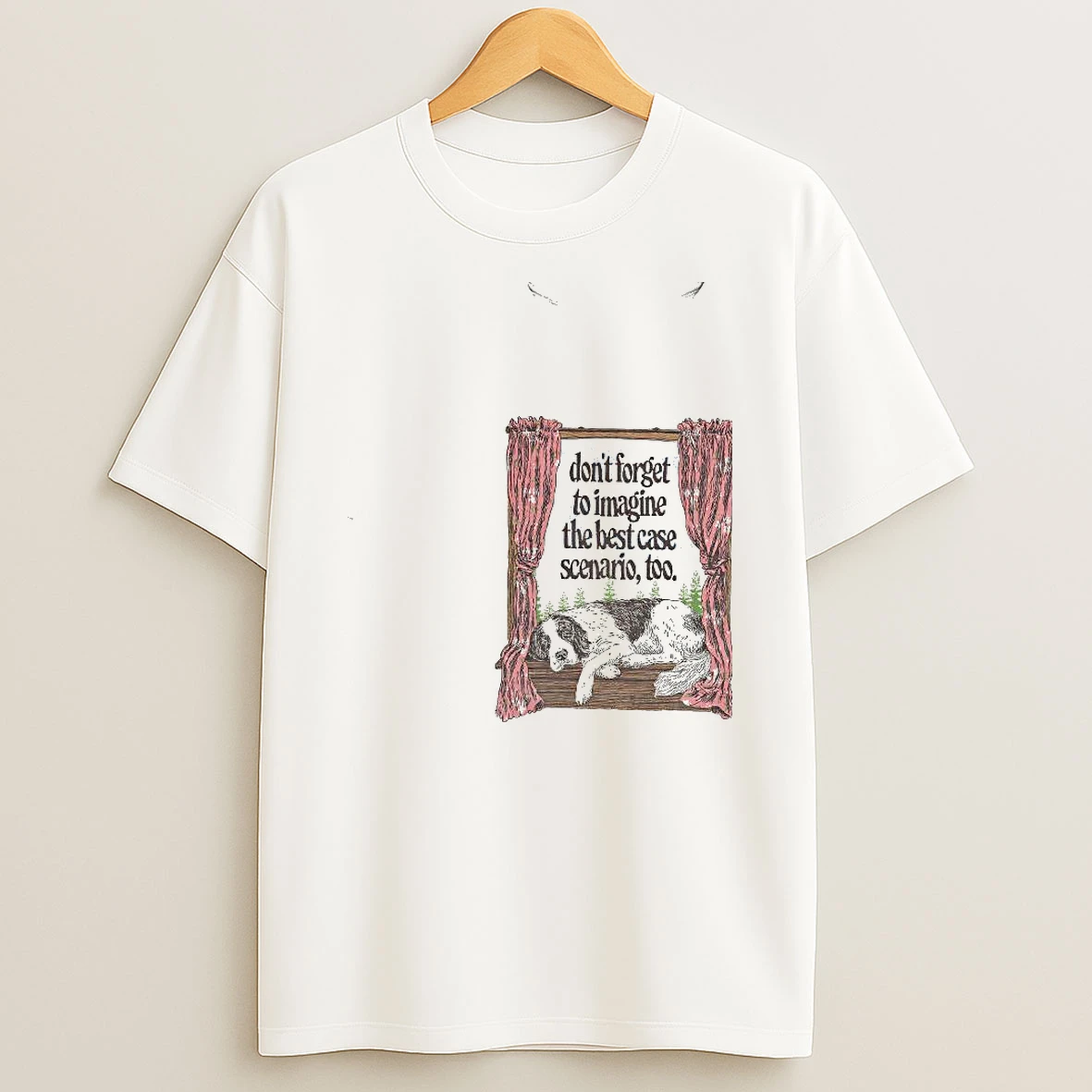Dont Forget To Imagine The Best Case Scenario Too Dog Positive Message Retro Woman Shirts