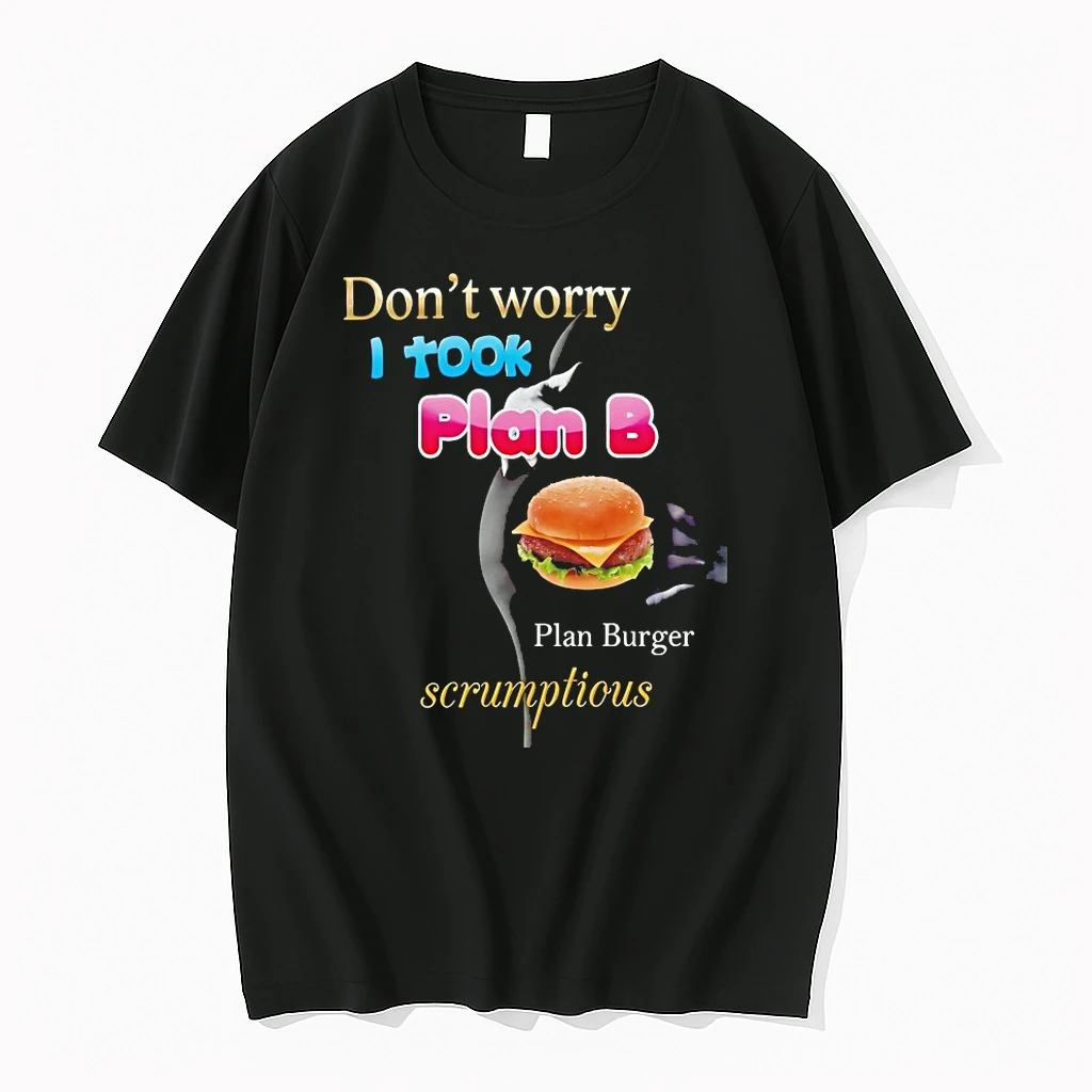 Dont Worry I Took Plan B Plan Burger Scrumptious Shirts