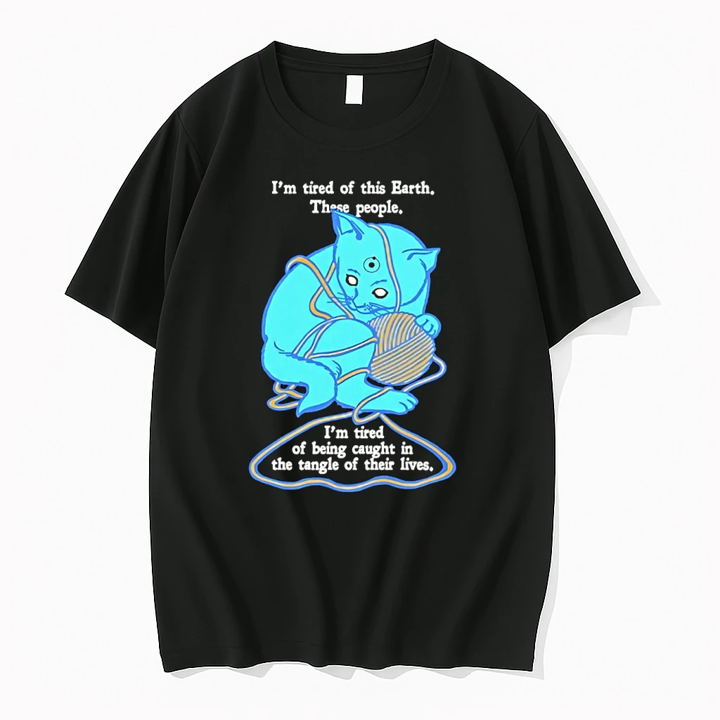 Dr Mancattan Im Tired Of This Earth The People Im Tired Of Being Caught In The Tangle Of Their Lives Shirts