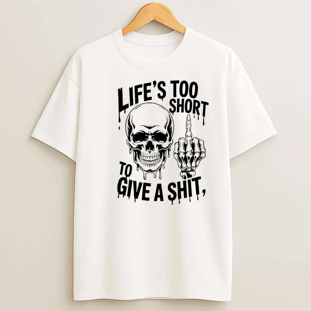 Dripping Skull Middle Finger Lifes Too Short To Give A Shit Shirts