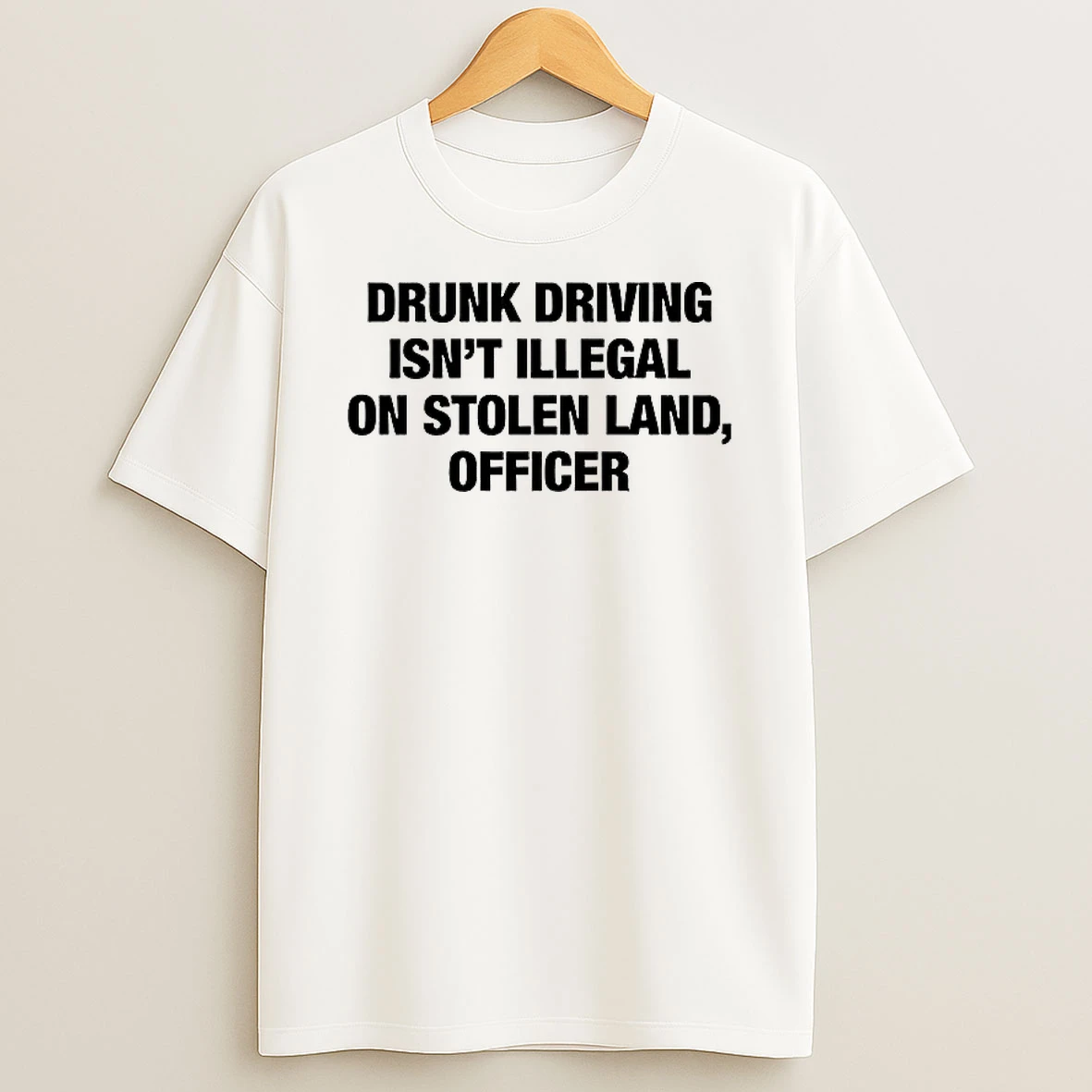 Drunk Driving Isnt Illegal On Stolen Land Officer Woman Shirts