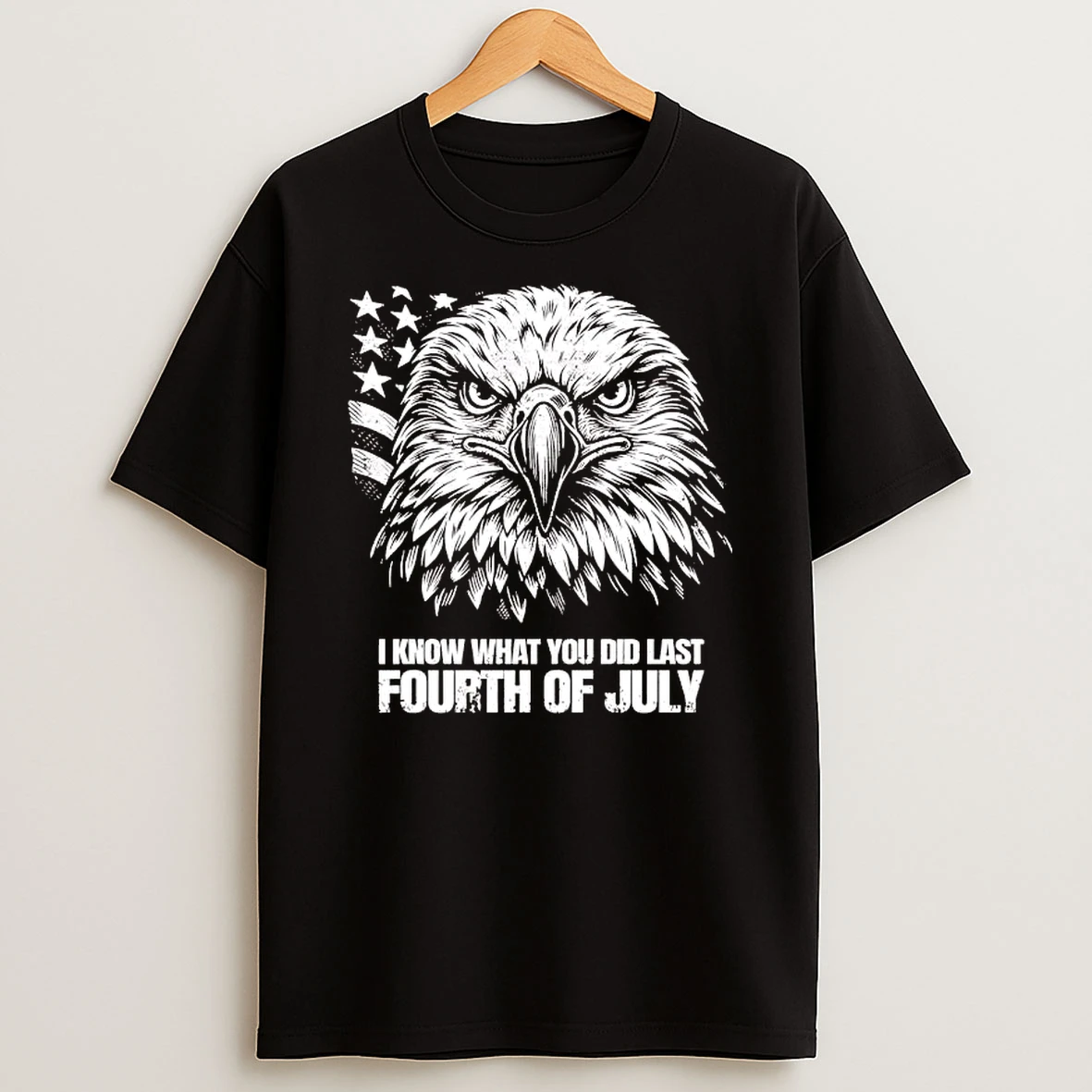Eagle I Know What You Did Last Fourth Of July Shirts