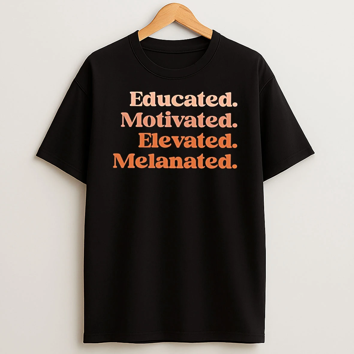 Educated Motivated Elevated Melanated Shirts