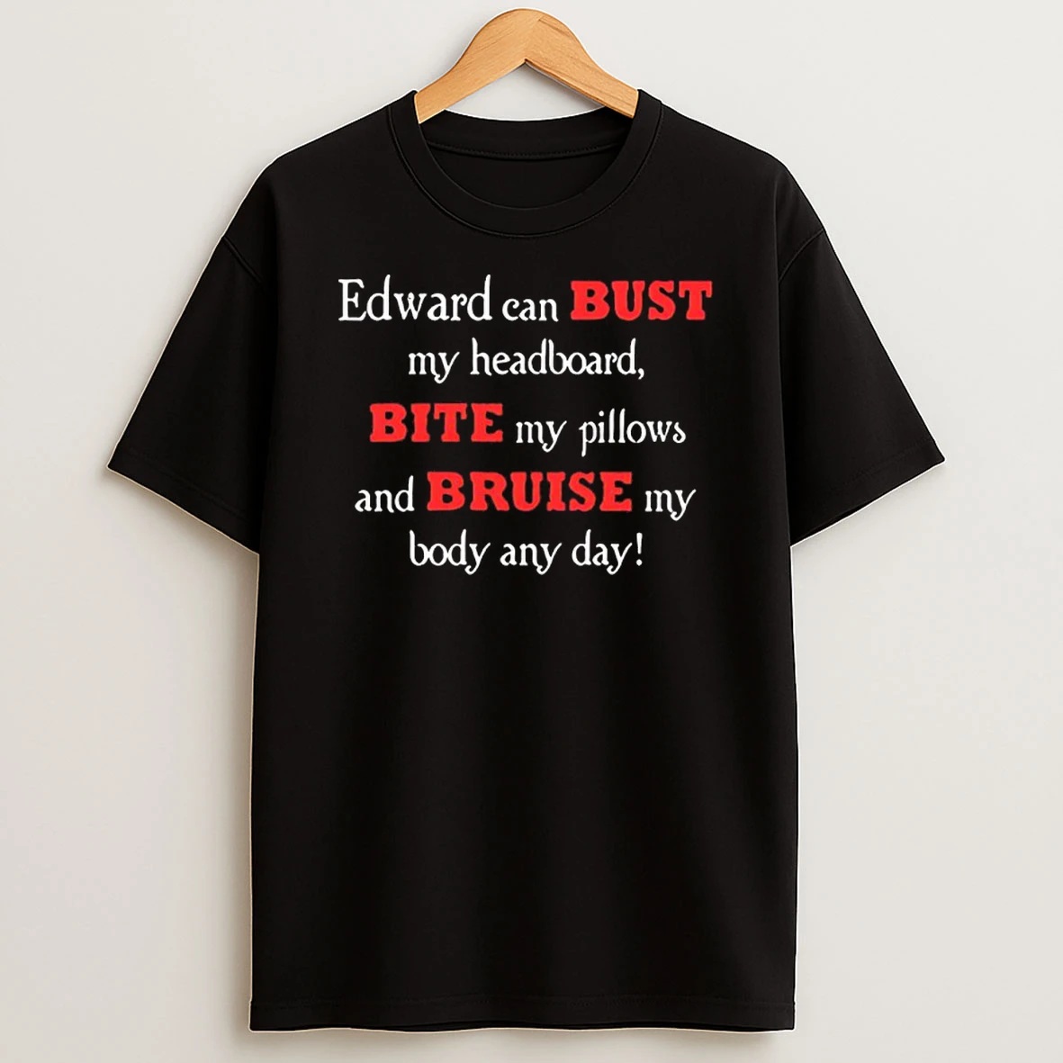 Edward Can Bust My Headboard Bite My Pillows Shirts